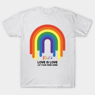 Love is Love, Let Your Pride Shine T-Shirt